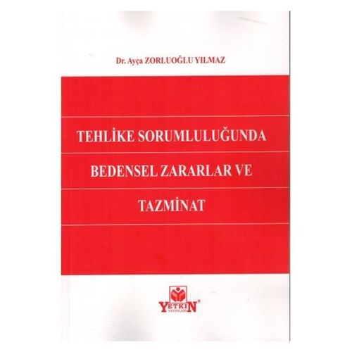 Tehlike Sorumluluğunda Bedensel Zararlar ve Tazminat - Ayça Zorluoğlu Yılmaz