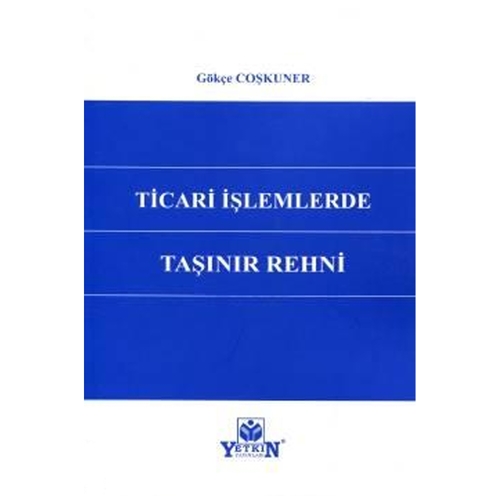 Ticari İşlemlerde Taşınır Rehni - Gökçe Coşkuner
