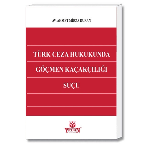 Türk Ceza Hukukunda Göçmen Kaçakçılığı Suçu - Ahmet Mirza Duran