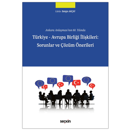 Türkiye Avrupa Birliği İlişkileri Sorunlar ve Çözüm Önerileri - Belgin Akçay