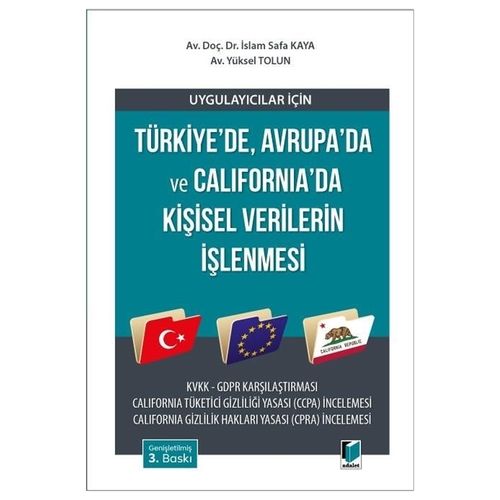 Türkiye\'de Avrupa\'da ve California\'da Kişisel Verilerin İşlenmesi -  İslam Safa Kaya, Yüksel Tolun