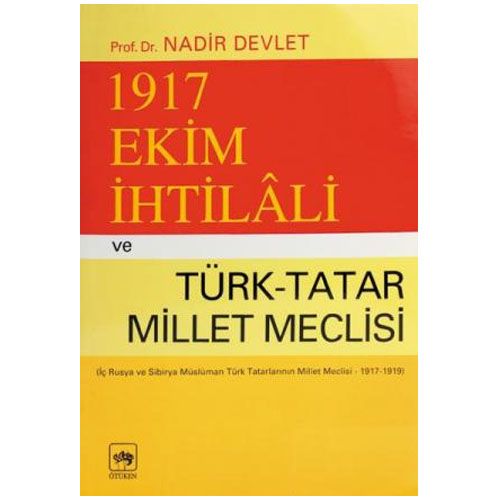 1917 Ekim İhtilali ve Türk - Tatar Meclisi - Nadir Devlet