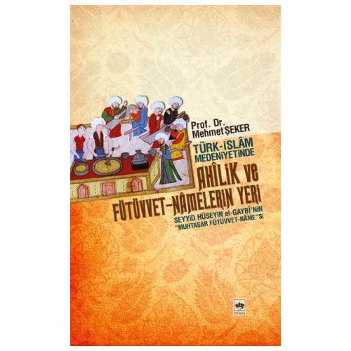 Ahilik ve Fütüvvet-namelerin Yeri - Mehmet Şeker