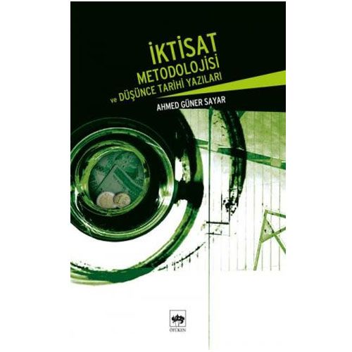İktisat Metodolojisi ve Düşünce Tarihi Yazıları - Ahmed Güner Sayar