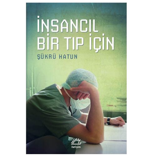 İnsancıl Bir Tıp İçin - Şükrü Hatun