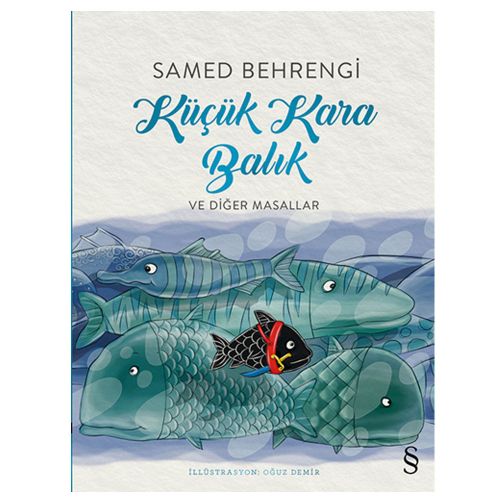 Küçük Kara Balık ve Diğer Masallar - Samed Behrengi