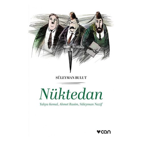 Nüktedan, Yahya Kemal, Ahmet Rasim, Süleyman Nazif - Süleyman Bulut