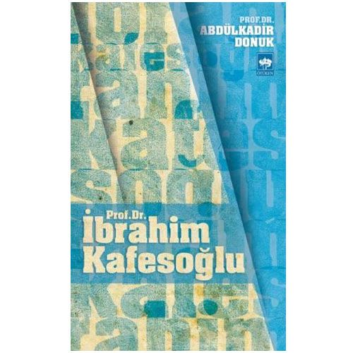 Prof. Dr. İbrahim Kafesoğlu - Abdülkadir Donuk