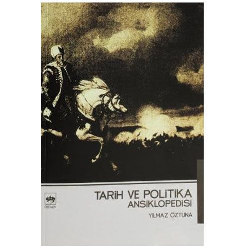 Tarih ve Politika Ansiklopedisi - Yılmaz Öztuna
