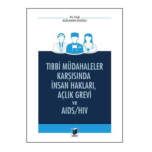Tıbbi Müdahaleler Karşısında İnsan Hakları, Açlık Grevi ve AIDS-HIV - Ezgi Kızılkaya Doğru