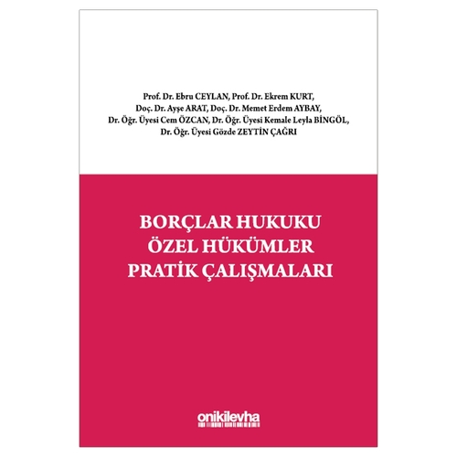 Borçlar Hukuku Özel Hükümler Pratik Çalışmaları - Ebru Ceylan, Ekrem Kurt