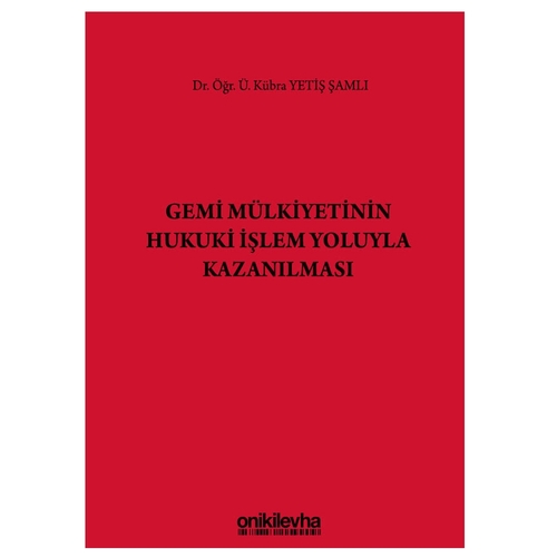Gemi Mülkiyetinin Hukuki İşlem Yoluyla Kazanılması - Kübra Yetiş Şamlı
