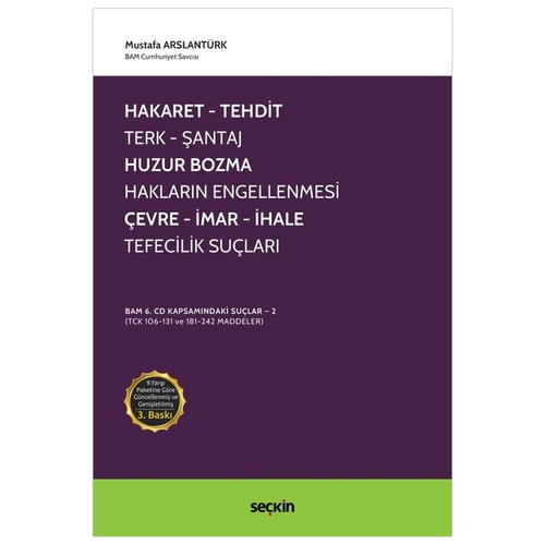 Hakaret, Tehdit, Terk, Şantaj, Huzur Bozma, Hakların Engellenmesi, Çevre, İmar, İhale, Tefecilik Suçları - Mustafa Arslantürk