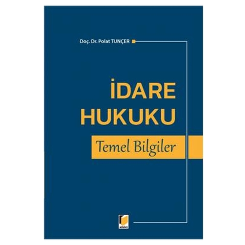 İdare Hukuku Temel Bilgiler - Polat Tunçer