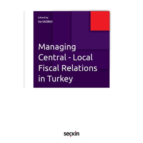 Managing Central Local Fiscal Relations in Turkey - İsa Sağbaş