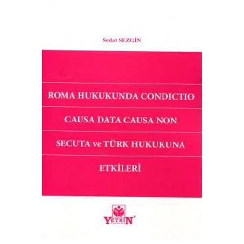 Roma Hukukunda Condictio Causa Data Causa Non Secuta ve Türk Hukukuna Etkileri - Sedat Sezgin