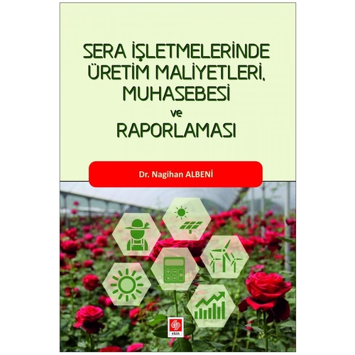 Sera İşletmelerinde Üretim Maliyetleri Muhasebesi ve Raporlaması - Nagihan Albeni