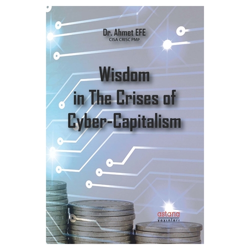 Wisdom in The Crises of Cyber-Capitalism - Ahmet Efe
