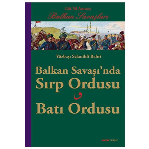 Balkan Savaşı\'nda Sırp Ordusu Batı Ordusu - Yüzbaşı Selanikli Bahri