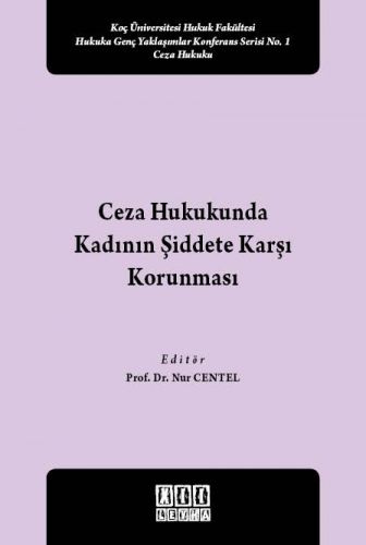 Ceza Hukukunda Kadının Şiddete Karşı Korunması - Nur Centel