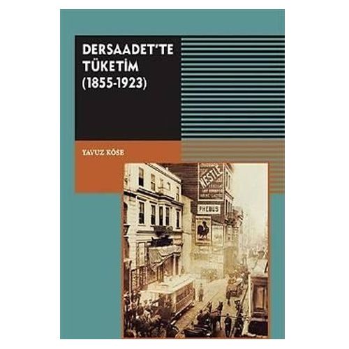 Dersaadet\'te Tüketim (1855-1923) - Yavuz Köse