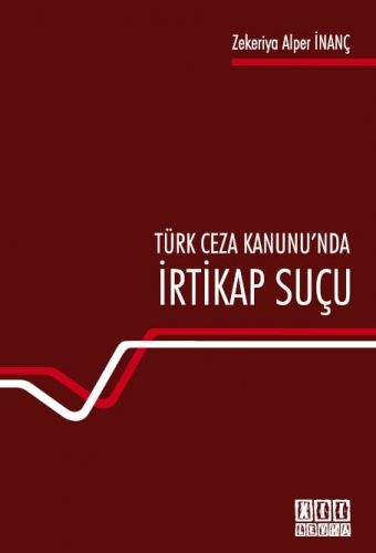 Türk Ceza Hukuku\'nda İrtikap Suçu - Zekeriya Alper İnanç