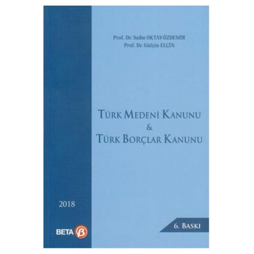 Türk Medeni Kanunu ve Türk Borçlar Kanunu - Saibe Oktay Özdemir, Gülçin Elçin