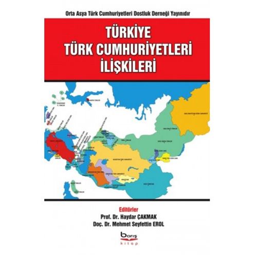 Türkiye Türk Cumhuriyetleri İlişkileri - Haydar Çakmak, Mehmet Seyfettin Erol