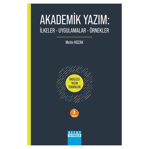 Akademik Yazım İlkeler, Uygulamalar, Örnekler - Metin Kozak