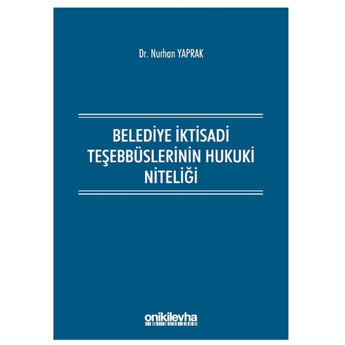 Belediye İktisadi Teşebbüslerinin Hukuki Niteliği - Nurhan Yaprak