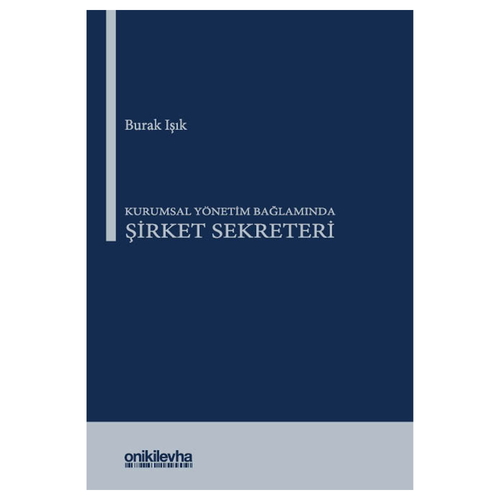 Kurumsal Yönetim Bağlamında Şirket Sekreteri - Burak Işık