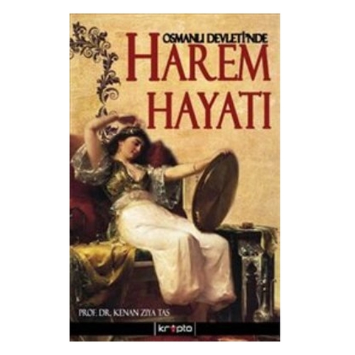 Osmanlı Devleti’nde Harem Hayatı - Kenan Ziya Taş
