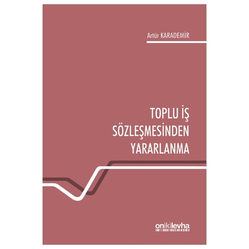 Toplu İş Sözleşmesinden Yararlanma - Artür Karademir