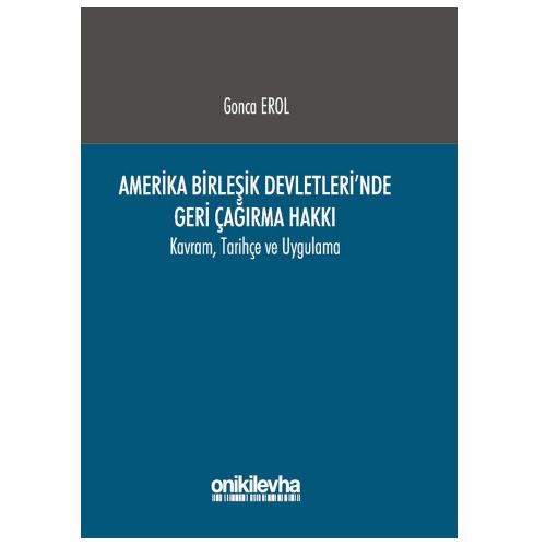 Amerika Birleşik Devletleri\'nde Geri Çağırma Hakkı - Gonca Erol