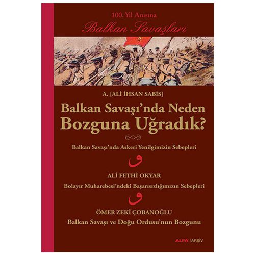 Balkan Savaşı\'nda Neden Bozguna Uğradık? - Ali İhsan Sabis