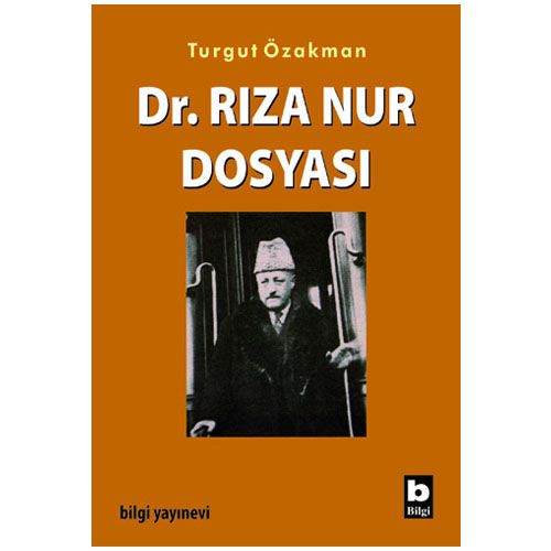 Dr. Rıza Nur Dosyası - Turgut Özakman