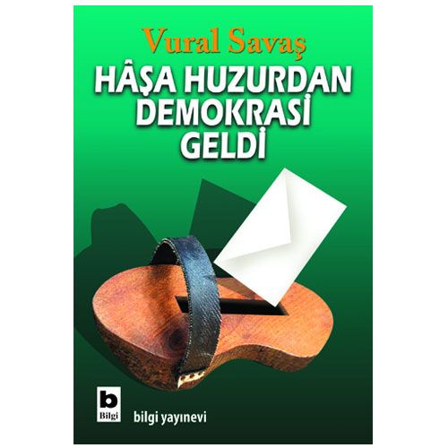 Haşa Huzurdan Demokrasi Geldi - Vural Savaş