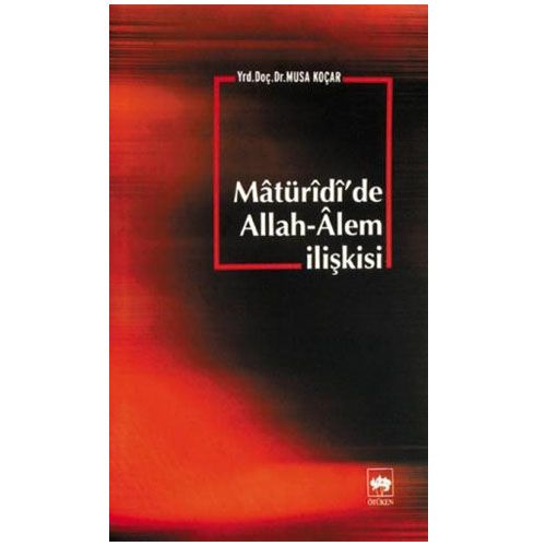 Matüridi\'de Allah Alem ilişkisi - Musa Koçar