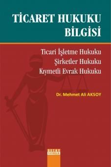 Ticaret Hukuku Bilgisi - Mehmet Ali Aksoy