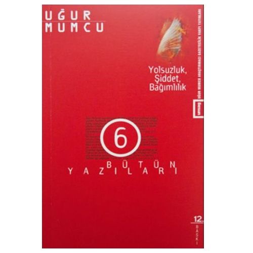 Yolsuzluk, Şiddet, Bağımlılık Bütün Yazıları 6 - Uğur Mumcu