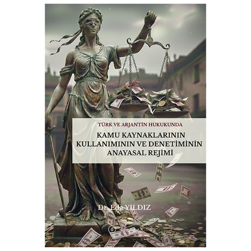 Kamu Kaynaklarının Kullanımı ve Denetiminin Anayasal Rejimi - Eda Yıldız