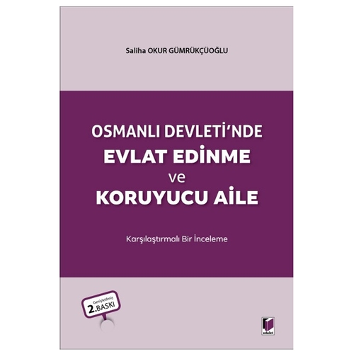 Osmanlı Devleti\'nde Evlat Edinme ve Koruyucu Aile - Saliha Okur Gümrükçüoğlu