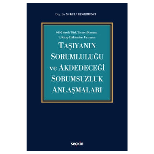 Taşıyanın Sorumluluğu ve Akdedeceği Sorumsuzluk Anlaşmaları - Nil Kula Değirmenci