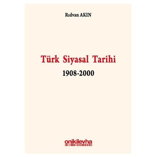 Türk Siyasal Tarihi 1908-2000 - Rıdvan Akın