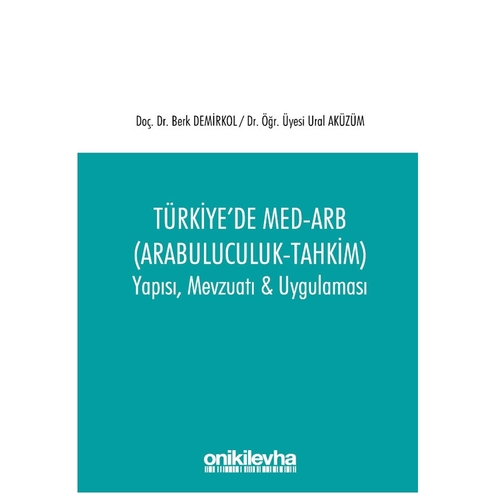 Türkiye\'de Med-Arb (Arabuluculuk - Tahkim) - Ural Aküzüm, Berk Demirkol