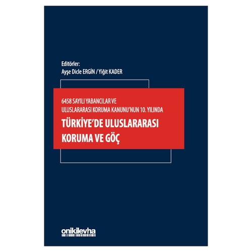 Türkiye\'de Uluslararası Koruma ve Göç - Ayşe Dicle Ergin, Yiğit Kader