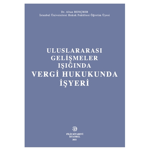 Uluslararası Gelişmeler Işığında Vergi Hukukunda İşyeri - Altan Rençber
