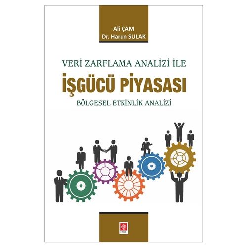 Veri Zarflama Analizi ile İşgücü Piyasası - Ali Çam, Harun Sulak