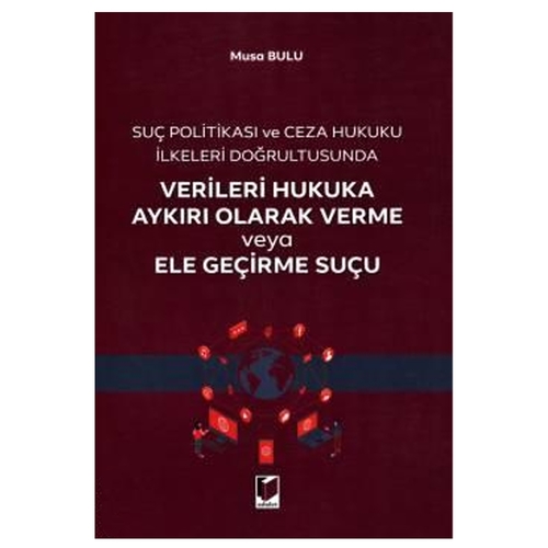 Verileri Hukuka Aykırı Olarak Verme veya Ele Geçirme Suçu - Musa Bulu