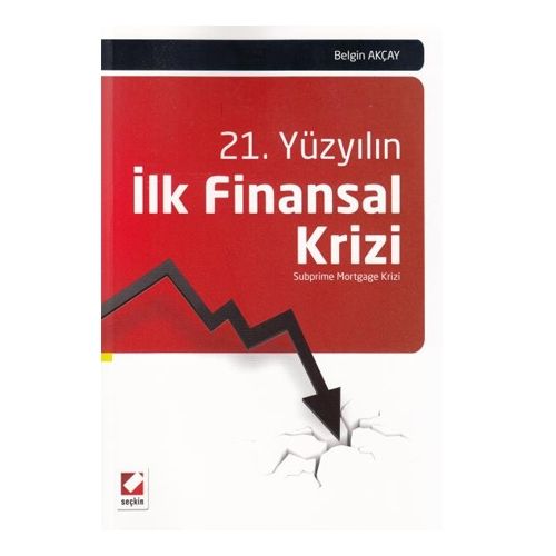 21. Yüzyılın İlk Finansal Krizi - Belgin Akçay
